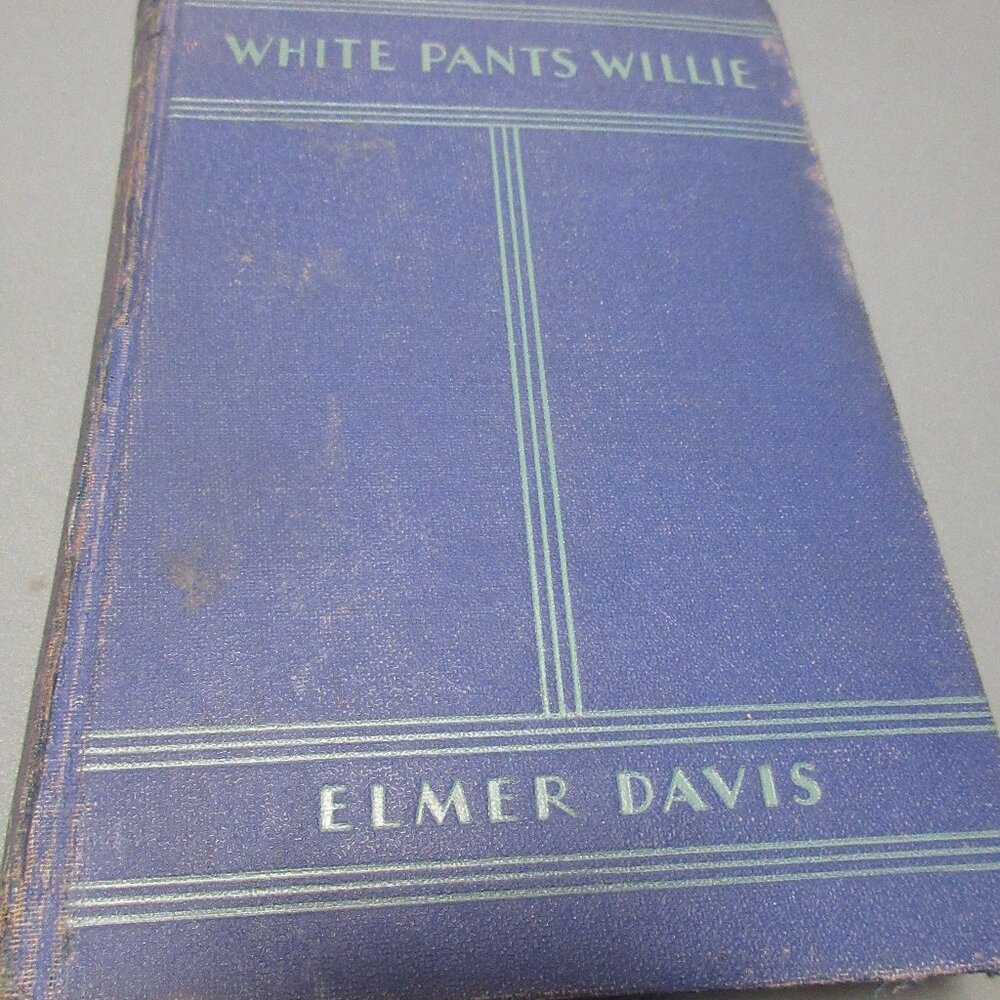 RARE BOOK - WHITE PANTS WILLIE Elmer Davis 1932 Hardcover First Edition